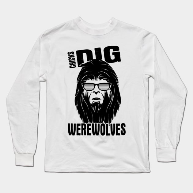 Chicks Dig Werewolves Long Sleeve T-Shirt by HeavenlyKaos